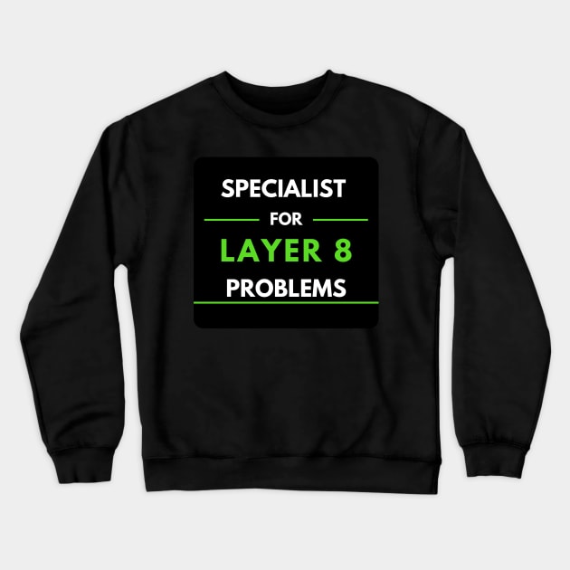 Specialist For Layer 8 Problems (green) Crewneck Sweatshirt by PD-Store